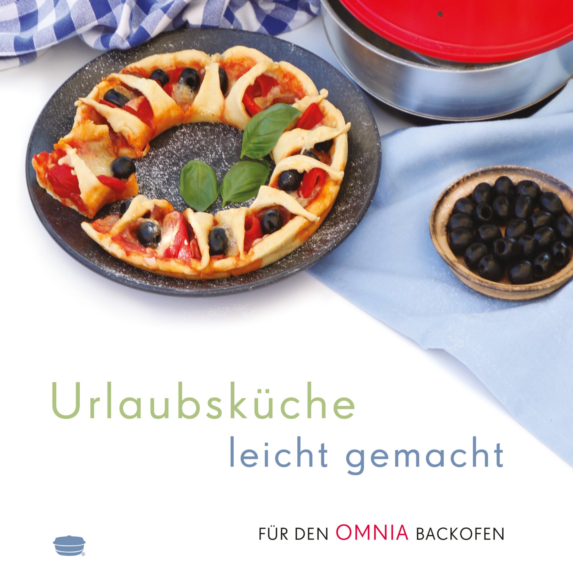 Urlaubsküche leicht gemacht – Rezepte für den Omnia Backofen – Kochbuch